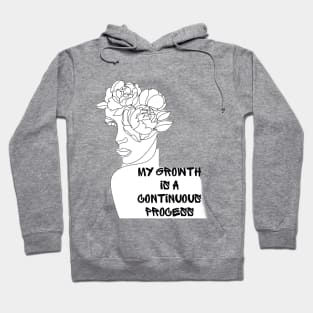 My Growth Is A Continuous Process Hoodie